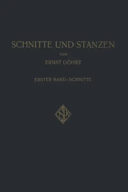 Schnitte Und Stanzen: Ein Lehr- Und Nachschlagebuch Für Studium Und PRAXIS by Ernst Göhre