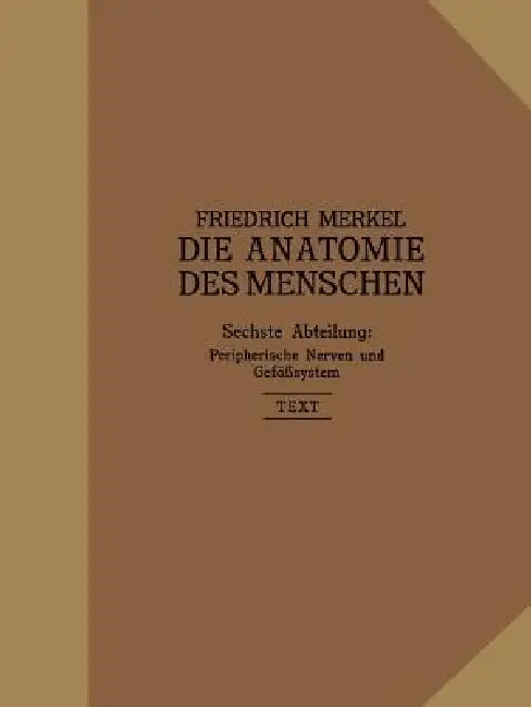 Peripherische Nerven, Gefäßsystem: Inhalt Der Körperhöhlen by Friedrich Merkel