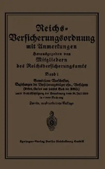 Reichs-Versicherungsordnung Mit Anmerkungen: Band 1: Gemeinsame Vorschriften Beziehungen Der Versicherungsträger Usw., Verfahren by Mitgliedern Des Reichsversicherungsamts