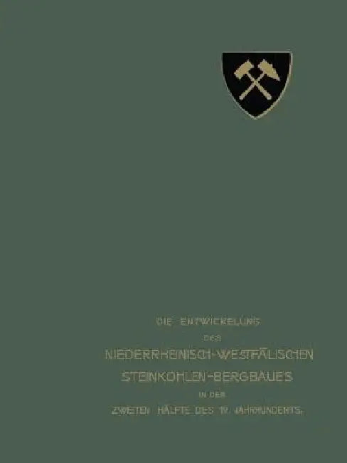 Die Entwickelung Des Niederrheinisch-Westfälischen Steinkohlen-Bergbaues in Der Zweiten Hälfte Des 19. Jahrhunderts: III. Stollen, Schächte by Verein Für Die Bergbaulichen Interessen