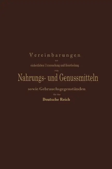 Vereinbarungen Zur Einheitlichen Untersuchung Und Beurtheilung Von Nahrungs- Und Genussmitteln Sowie Gebrauchsgegenständen Für Das Deutsche Reich: Ein by Hilger, Späth, Fischer