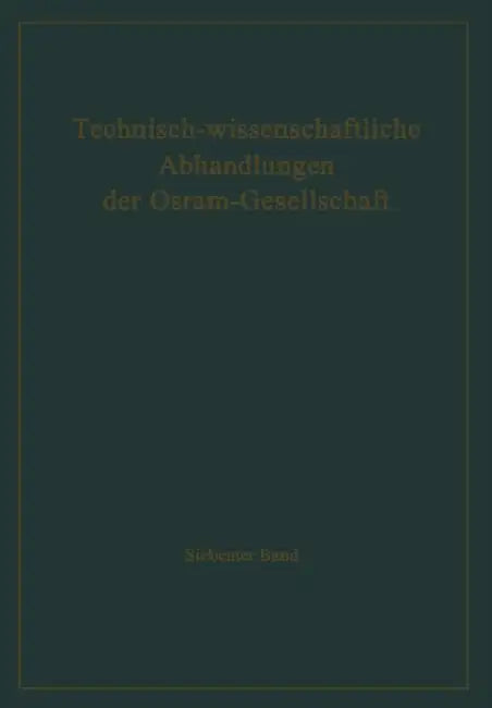 Technisch-Wissenschaftliche Abhandlungen Der Osram-Gesellschaft by W. Meyer