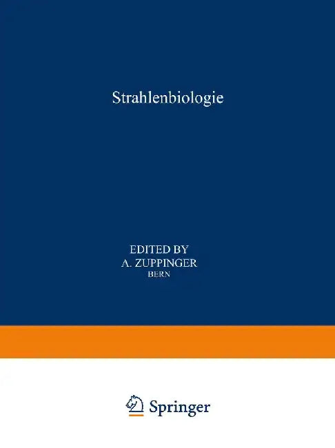 Strahlenbiologie / Radiation Biology: Teil 1 / Part 1 by A. Zuppinger