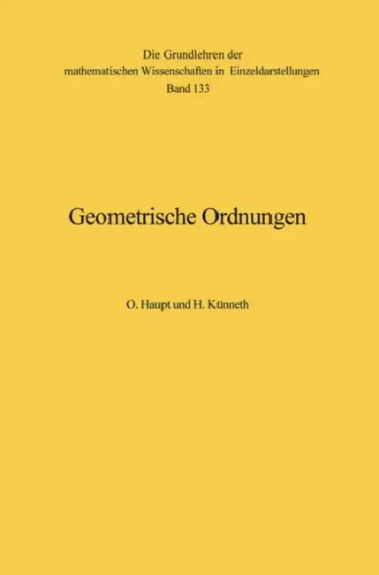 Geometrische Ordnungen by Otto Haupt, Hermann Künneth