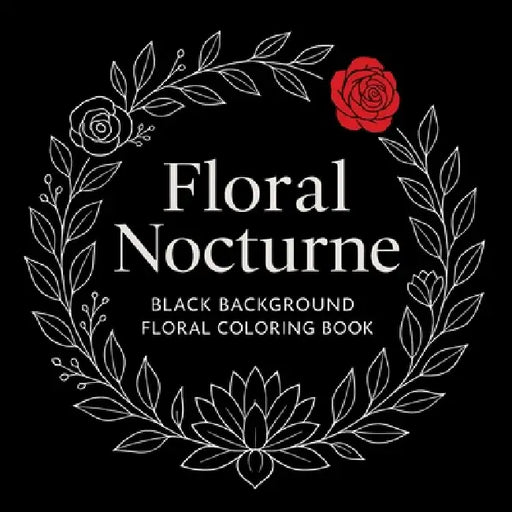 Floral Nocturne - Black Background Coloring Book by Chris Martin