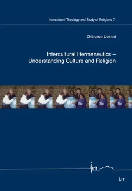 Intercultural Hermeneutics - Understanding Culture and Religion by Chibueze Udeani