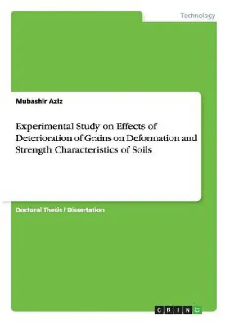 Experimental Study on Effects of Deterioration of Grains on Deformation and Strength Characteristics of Soils by Mubashir Aziz
