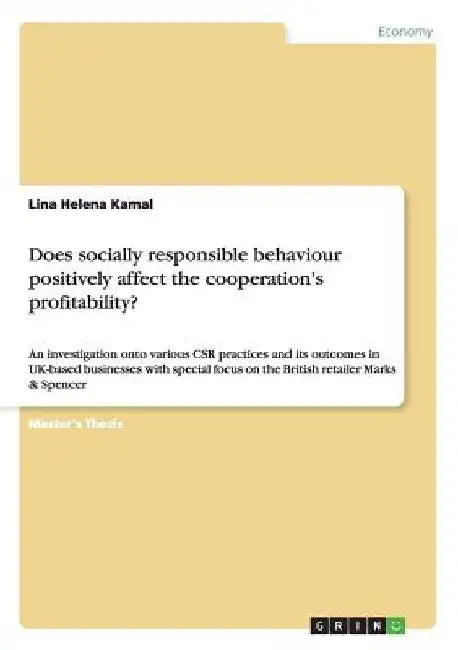 Does socially responsible behaviour positively affect the cooperation's profitability?: An investigation onto various CSR practices and its outcomes i by Lina Helena Kamal