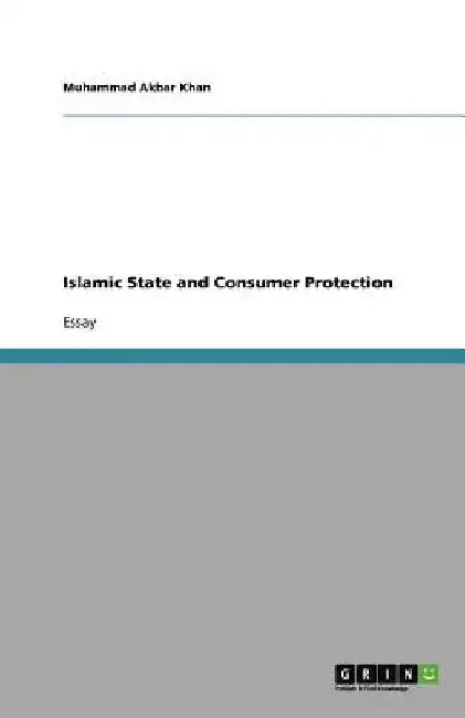 Islamic State and Consumer Protection by Muhammad Akbar Khan