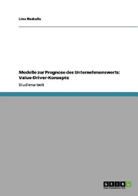 Modelle zur Prognose des Unternehmenswerts: Value-Driver-Konzepte by Rezkalla, Lina