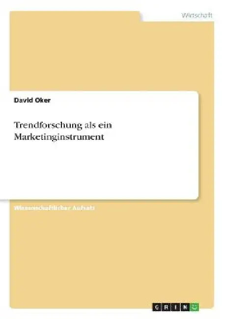 Trendforschung als ein Marketinginstrument by Oker, David