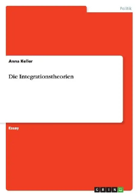 Die Integrationstheorien by Keller, Anna