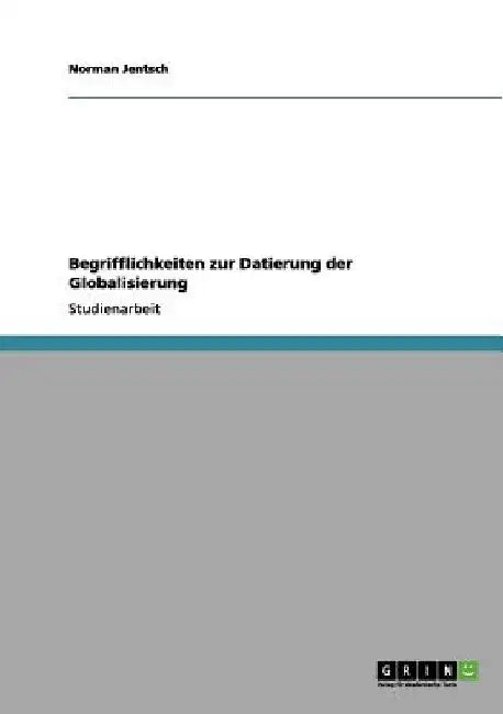 Begrifflichkeiten zur Datierung der Globalisierung by Finkenhäuser, Martin