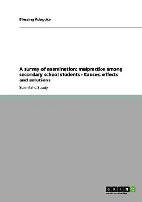A survey of examination: malpractice among secondary school students - Causes, effects and solutions by Blessing Adegoke