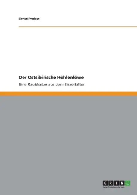 Der Ostsibirische Höhlenlöwe: Eine Raubkatze aus dem Eiszeitalter by Probst, Ernst