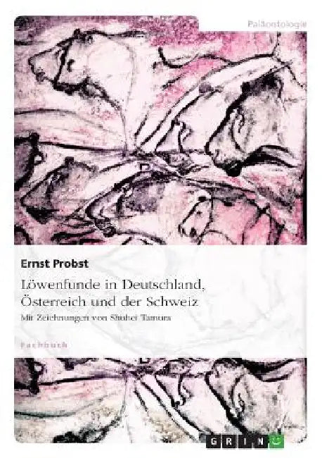 Löwenfunde in Deutschland, Österreich und der Schweiz: Mit Zeichnungen von Shuhei Tamura by Probst, Ernst