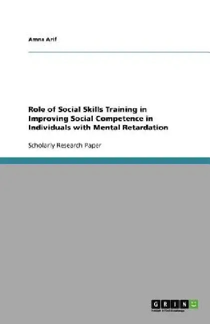 Role of Social Skills Training in Improving Social Competence in Individuals with Mental Retardation by Amna Arif