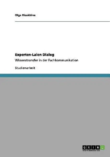 Experten-Laien Dialog: Wissenstransfer in der Fachkommunikation by Risukhina, Olga