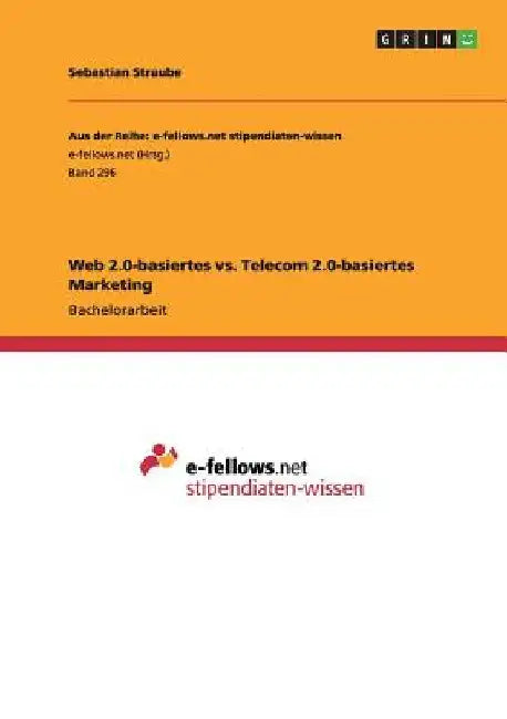 Web 2.0-basiertes vs. Telecom 2.0-basiertes Marketing by Straube, Sebastian