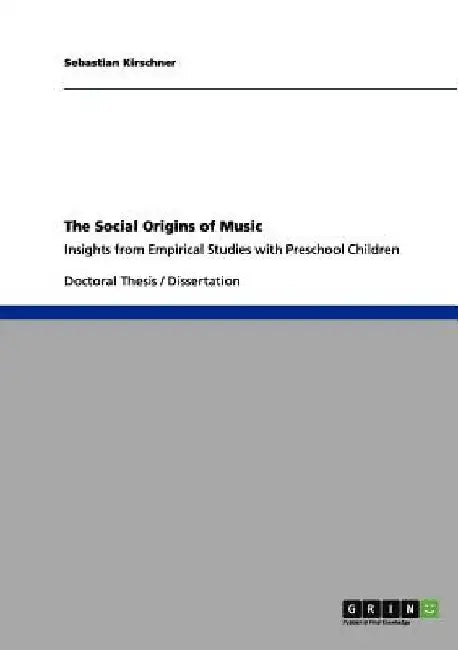 The Social Origins of Music: Insights from Empirical Studies with Preschool Children by Sebastian Kirschner