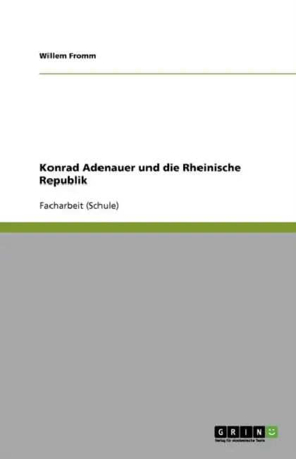 Konrad Adenauer und die Rheinische Republik by Willem Fromm