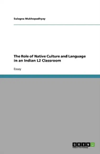 The Role of Native Culture and Language in an Indian L2 Classroom by Sulagna Mukhopadhyay