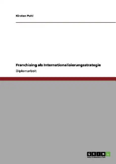 Franchising als Internationalisierungsstrategie by Pohl, Kirsten