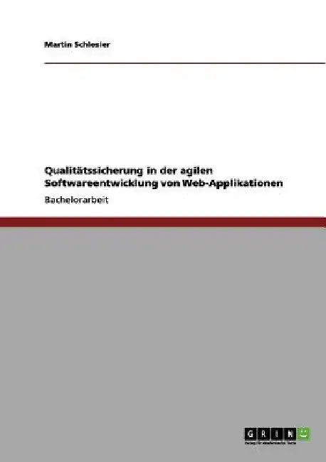 Qualitätssicherung in der agilen Softwareentwicklung von Web-Applikationen by Schlesier, Martin