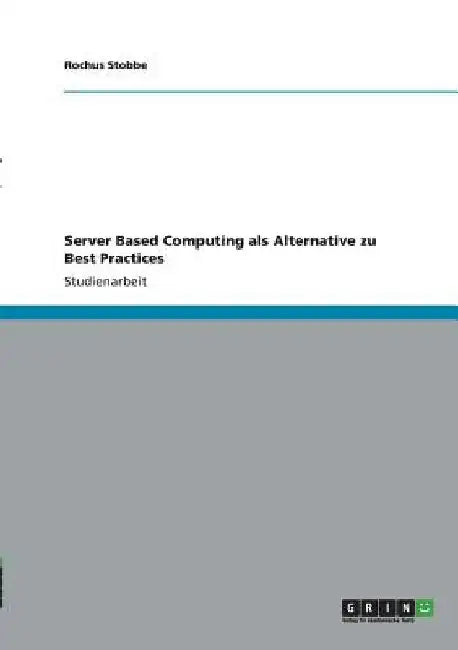 Server Based Computing als Alternative zu Best Practices by Stobbe, Rochus