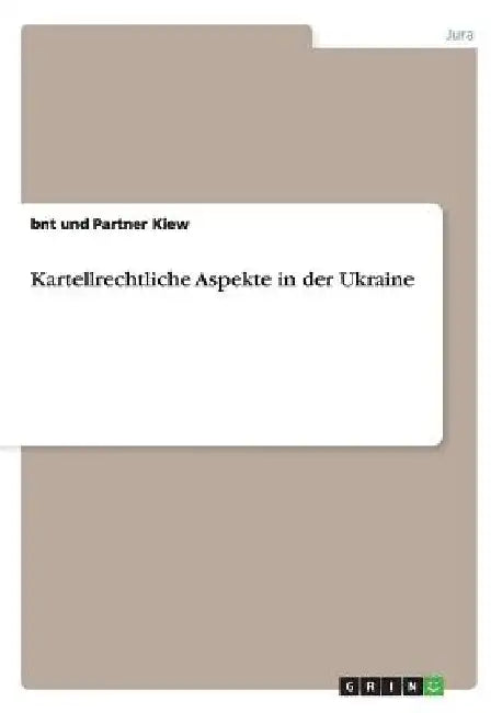 Kartellrechtliche Aspekte in der Ukraine by Kiew, Bnt Und Partner