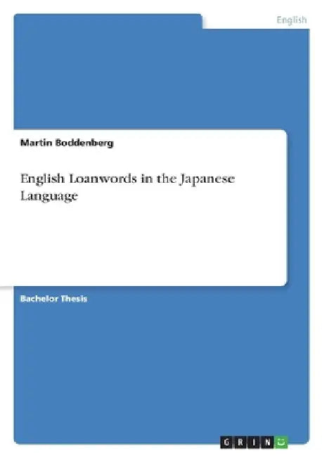 English Loanwords in the Japanese Language by Martin Boddenberg