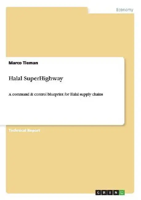 Halal SuperHighway: A command & control blueprint for Halal supply chains by Marco Tieman