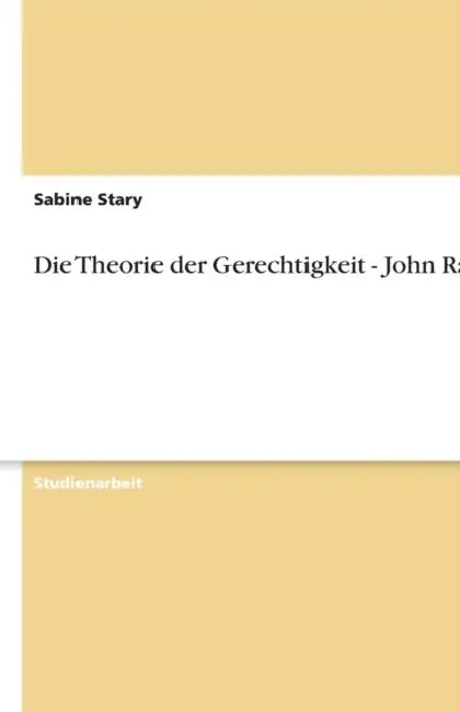 Die Theorie der Gerechtigkeit - John Rawls by Sabine Stary