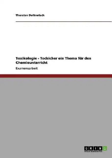 Toxikologie - Todsicher ein Thema für den Chemieunterricht by Dollmetsch, Thorsten