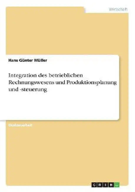 Integration des betrieblichen Rechnungswesens und Produktionsplanung und -steuerung by Müller, Hans Günter