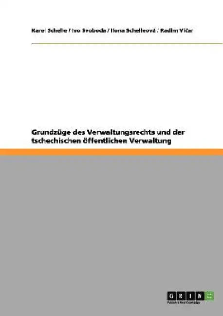 Grundzüge des Verwaltungsrechts und der tschechischen öffentlichen Verwaltung by Schelleová, Ilona