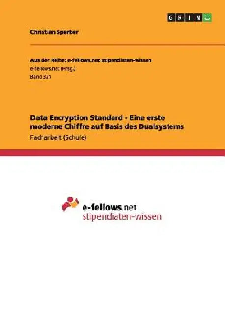 Data Encryption Standard - Eine erste moderne Chiffre auf Basis des Dualsystems by Sperber, Christian
