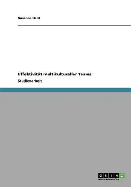 Effektivität multikultureller Teams by Held, Susanne