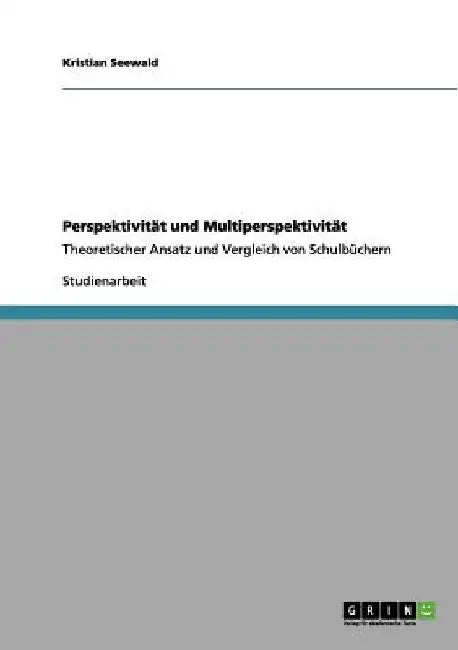 Perspektivität und Multiperspektivität: Theoretischer Ansatz und Vergleich von Schulbüchern by Seewald, Kristian
