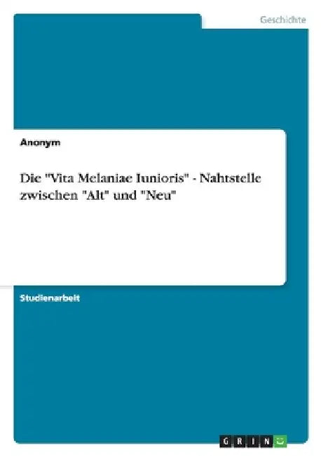 Die "Vita Melaniae Iunioris" - Nahtstelle zwischen "Alt" und "Neu" by Anonymous