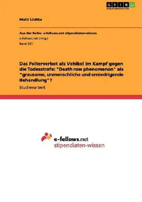 Das Folterverbot als Vehikel im Kampf gegen die Todesstrafe: "Death row phenomenon" als "grausame, unmenschliche und erniedrigende Behandlung"? by Lüdtke, Matti