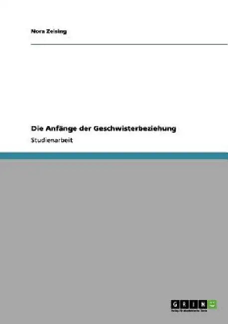 Die Anfänge der Geschwisterbeziehung by Zeising, Nora