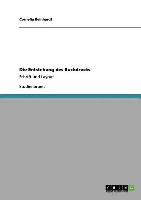 Die Entstehung des Buchdrucks: Schrift und Layout by Reinhardt, Cornelia