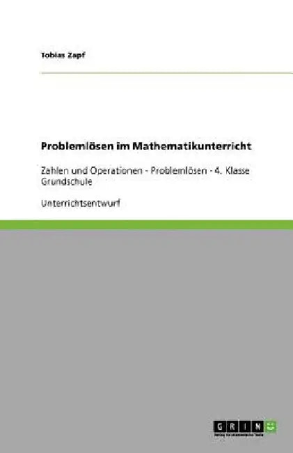 Problemlösen im Mathematikunterricht: Zahlen und Operationen - Problemlösen - 4. Klasse Grundschule by Zapf, Tobias