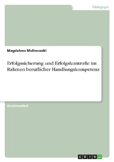 Erfolgssicherung und Erfolgskontrolle im Rahmen beruflicher Handlungskompetenz by Malinowski, Magdalena