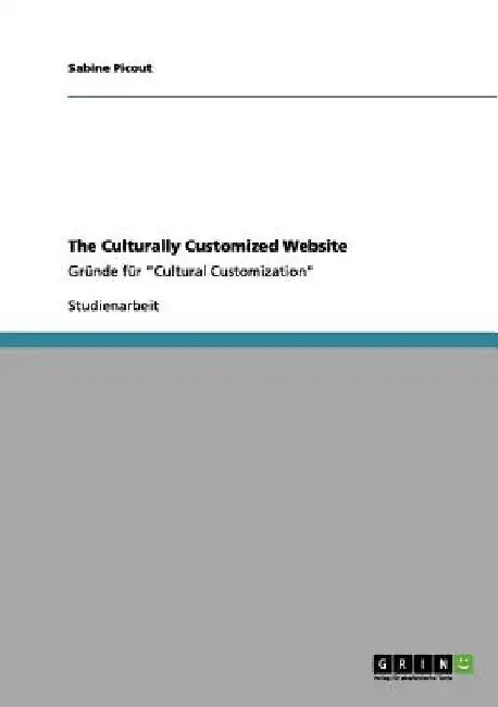 The Culturally Customized Website: Gründe für "Cultural Customization" by Picout, Sabine