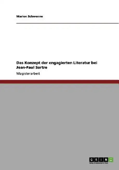 Das Konzept der engagierten Literatur bei Jean-Paul Sartre by Schwenne, Marion