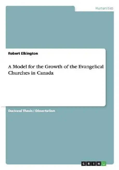 A Model for the Growth of the Evangelical Churches in Canada by Robert Elkington