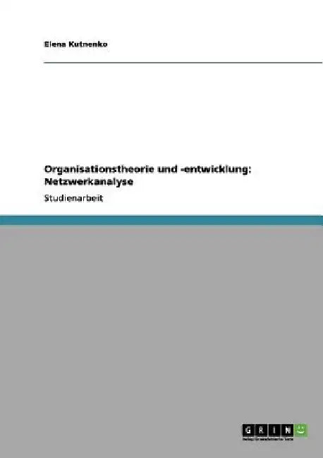Organisationstheorie und -entwicklung: Netzwerkanalyse by Kutnenko, Elena