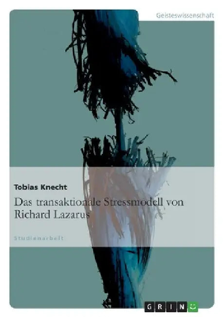 Das transaktionale Stressmodell von Richard Lazarus by Knecht, Tobias